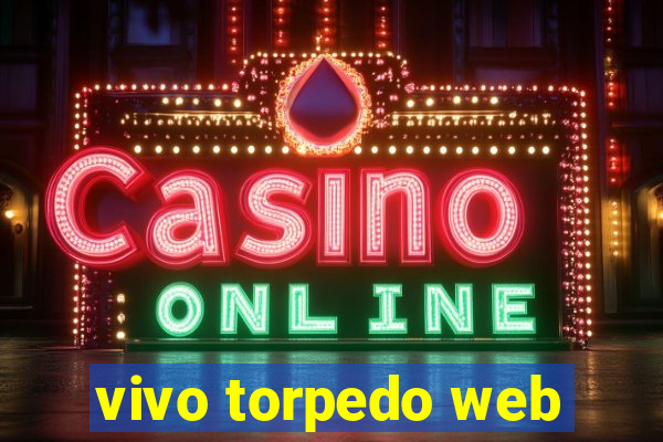 vivo torpedo web